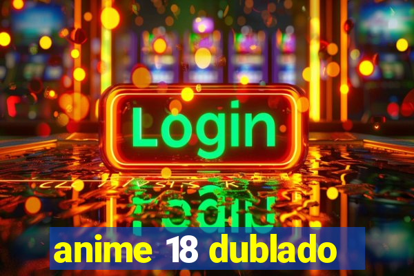 anime 18 dublado